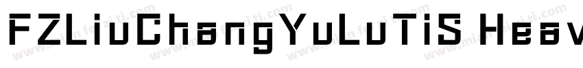 FZLiuChangYuLuTiS Heavy字体转换